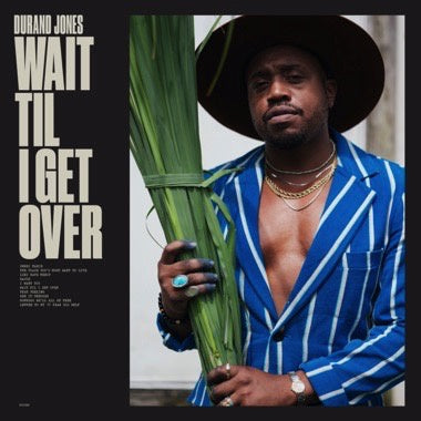 Durand Jones – Wait Til I Get Over - New LP Record 2023 Dead Oceans Black Vinyl - Soul / Funk - Shuga Records