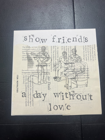 A Day Without Love - Show Friends - New 7" Single Record 2022 Ur Mom Lathe-Cut Vinyl & hand Screened / Collaged Sleeve - Indie Rock / Folk Punk