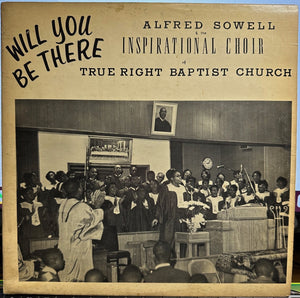 Alfred Sowell And The Inspirational Choir Of the True Right Baptist Church – Will You Be There? - VG LP Record 1960 Tel-Fi Sound Private Press USA Vinyl - Chicago Gospel
