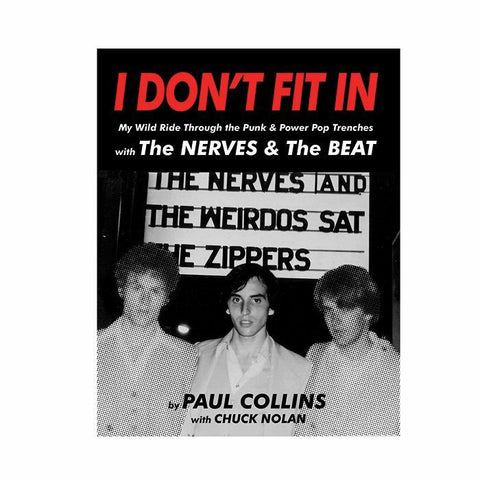 Paul Collins, Chuck Nolan - I Don't Fit In: My Wild Ride Through The Punk and Power Pop Trenches with The NERVES and THE BEAT - New 2020 HoZac Paperback Book