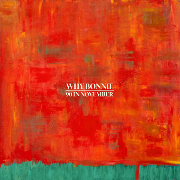 Why Bonnie - 90 In November - Mint- LP Record 2022 Keeled Scales Peacock Green Vinyl & Download - Indie Rock / Dream Pop - Shuga Records