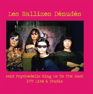 LES RALLIZES DENUDES - Acid Psychedelic King Go To The East - New LP Record 2023 TAKE IT ACID IS Italy Vinyl - Psychedelic Rock / Noise