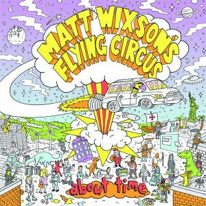 Matt Wixson's Flying Circus - About Time - New Vinyl Record 2016 Community Records First Press on Black Vinyl - Punk Rock / Folk-Punk