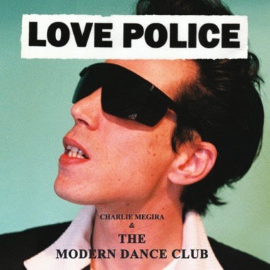 Charlie Megira & The Modern Dance Club - Love Police (2009) - New 2 LP Record 2023 Numero Group Black Vinyl - No Wave / Rock & Roll / Industrial / Goth Rock