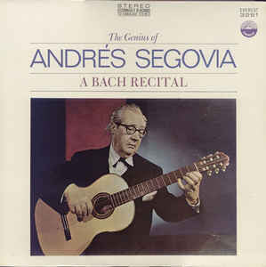 Andrés Segovia ‎– The Genius Of Andrés Segovia - A Bach Recital - New Lp Record 1969 Everest USA Stereo Original Vinyl - Classical Guitar
