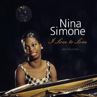 Nina Simone – I Love To Love - An EP Selection - New LP Record 2017 Vinyl Passion Europe Vinyl - Jazz / Soul-Jazz