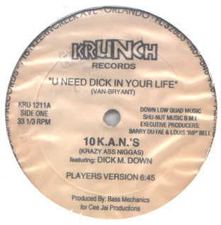 10 K.A.N.S. featuring Dick M. Down – U Need Dick In Your Life - Mint- 12" USA 1995 Promo - Bass Music - Shuga Records Chicago