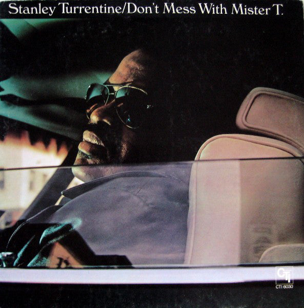 Stanley Turrentine ‎– Don't Mess With Mister T. - Mint- 1973 Stereo (Original Press) USA - Jazz