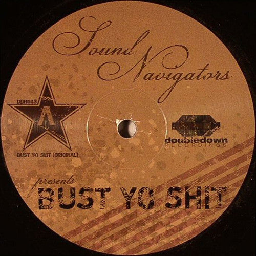 Sound Navigators - Bust Yo Shit - New 12" Single Record 2007 Doubledown Recordings Vinyl - House / Deep House - Shuga Records