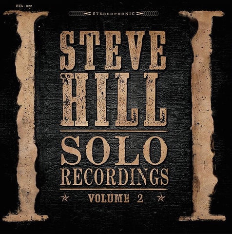 Steve Hill – Solo Recordings - Volume 2 - New 2 LP Record 2018 Return To Analog Canada Vinyl & Numbered - Blues Rock / Electric Blues / Rock