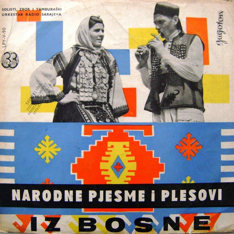Various – Narodne Pjesme I Plesovi Iz Bosne (Pjesme I Plesovi Iz Bosne I Hercegovine) - VG+ LP Record 1964 Jugoton Yugoslavia Import Vinyl - Wold / Folk