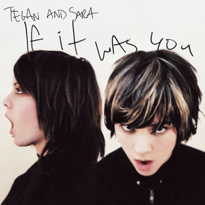Tegan and Sara ‎– If It Was You - New LP Record 2011 Sire Vinyl - Indie Rock