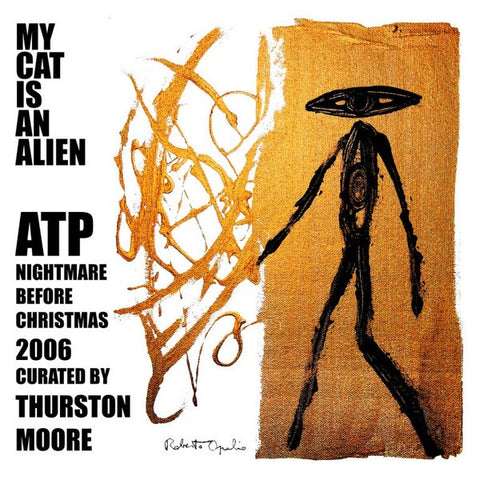 My Cat Is An Alien – ATP: Nightmare Before Christmas 2006 Curated by Thurston Moore - New LP Record 2019 Feeding Tube Vinyl - Drone / Experimental