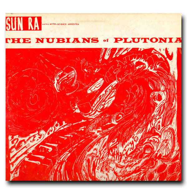 Sun Ra And His Myth-Science Arkestra ‎– The Nubians Of Plutonia - New Lp Record 2014 UK Import Vinyl - Free Jazz / Avant-garde Jazz