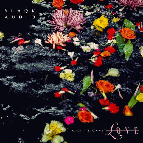 Blaqk Audio – Only Things We Love - New LP Record 2019 Self Released USA Picture Disc Water Vinyl - Synth-pop / Electronic