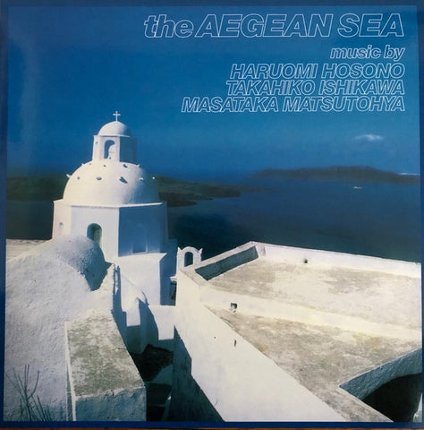 Haruomi Hosono, Takahiko Ishikawa, Masataka Matsutoya – The Aegean Sea (1979) - New LP Record 2023 Victory Europe Blue Vinyl - City Pop / Lounge Rock / Jazz Fusion
