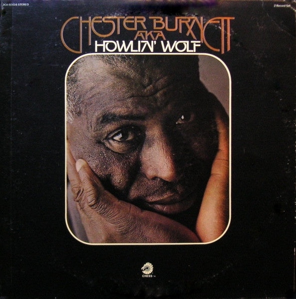 Howlin' Wolf – Chester Burnett A.K.A. Howlin' Wolf - VG+2 LP Record 1972 Chess USA Vinyl - Chicago Blues