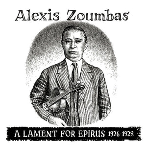 Alexis Zoumbas – A Lament For Epirus 1926-1928 (2014) - New LP Record 2019 Third Man USA Colored Vinyl, 7" & Screen Printed Cover - Folk / World