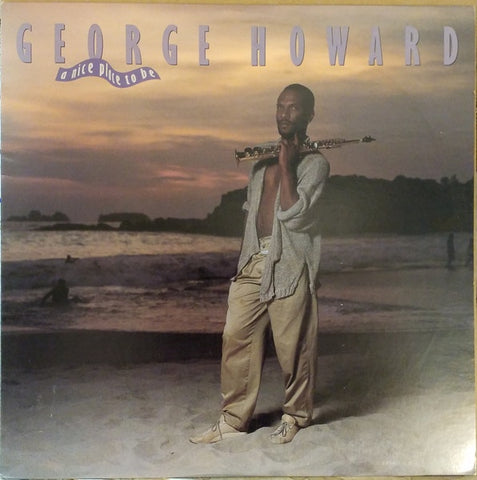 George Howard – A Nice Place To Be - New LP Record 1986 MCA USA Vinyl - Jazz / Soul-Jazz