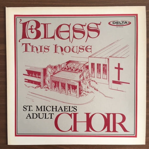 St. Michael's Adult Choir – Bless This House - New LP Record 1984 Delta USA Private Press Vinyl - Chicago Gospel