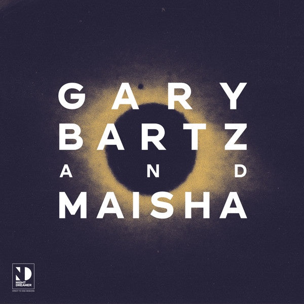Gary Bartz And Maisha – Night Dreamer Direct-to-Disc Sessions - New LP Record 2020 Night Dreamer UK 180 gram Vinyl - Jazz / Modal / Funk - Shuga Records