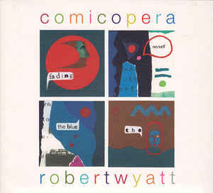 Robert Wyatt - Comicopera - New Vinyl Record 2007 Domino EU Pressed 180gram 2-LP + Download - Jazz Fusion / Progressive Rock (FU: Rock/Pop)