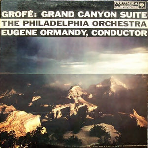 Eugene Ormandy conducting The Philadelphia Orchestra ‎– Grand Canyon Suite (Grofé) VG+ 1958 Columbia Masterworks Mono Pressing USA - Classical / Modern