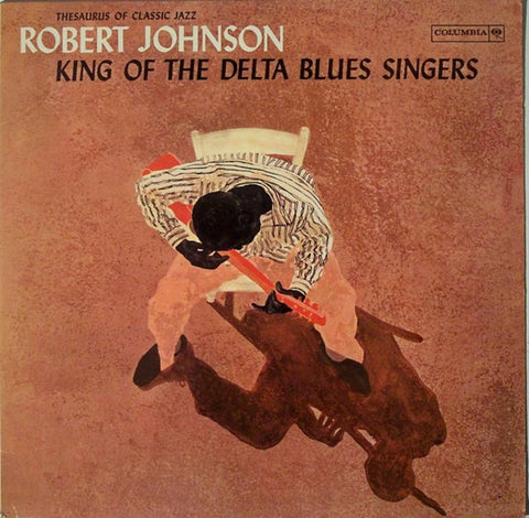 Robert Johnson – King Of The Delta Blues Singers (1961) - Mint- LP Record 1978 Columbia USA Mono Vinyl - Blues / Country Blues / Delta Blues