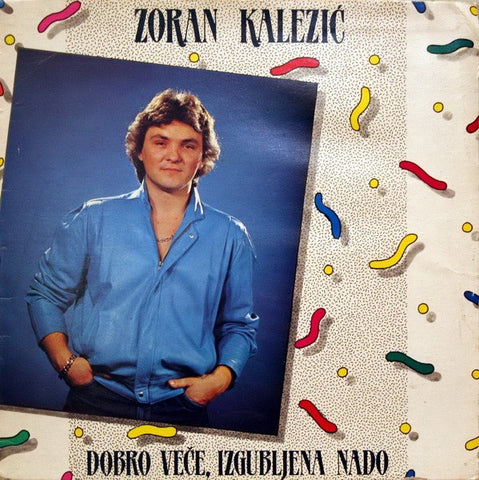 Zoran Kalezić – Dobro Veče, Izgubljena Nado - VG+ LP Record 1983 Jugoton Yugoslavia Vinyl - Folk / Pop Rock