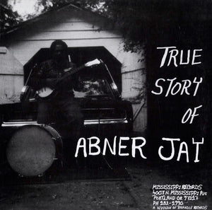 Abner Jay – True Story Of Abner Jay - VG+ LP Record 2009 Mississippi USA Vinyl & Inserts - Country Blues, Harmonica Blues