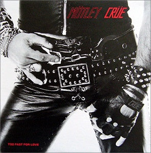 Mötley Crüe – Too Fast For Love (1981) - Mint- LP Record 2022 BMG USA Vinyl - Hard Rock / Glam / Heavy Metal