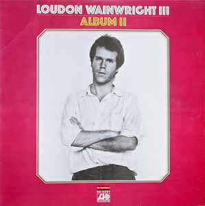 Loudon Wainwright III ‎– Album III - VG+ Lp Record 1972 Atlantic USA - Rock / Folk Rock - Shuga Records