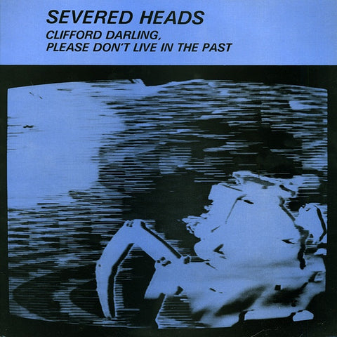 Severed Heads – Clifford Darling, Please Don't Live In The Past - VG+ 2 LP Record 1985 Ink UK Vinyl & Insert - Industrial / Synth-pop / Experimental