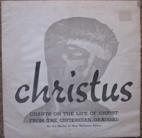 The Monks Of New Melleray Abbey – Christus - Chants On The Life Of Christ From The Cistercian Gradual - VG+ 10" EP Record 1960s Private Press Iowa Vinyl - Classical / Choral / Religious