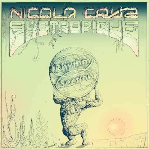 Nicola Cruz – Subtropique - New Record 2021 Rhythm Section International Green, Translucent Vinyl - Deep House / Tribal / Leftfield