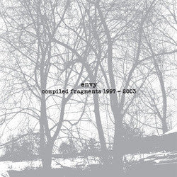 Envy - Compiled Fragments 1997-2003 - 2008 Compiliation of classics from Japanese Post-Hardcore / Screamo Juggernauts