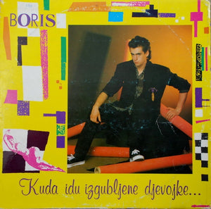 Boris – Kuda Idu Izgubljene Djevojke - VG+ LP Record 1983 Jugoton Yugoslavia Vinyl - New Wave / Pop Rock - Shuga Records