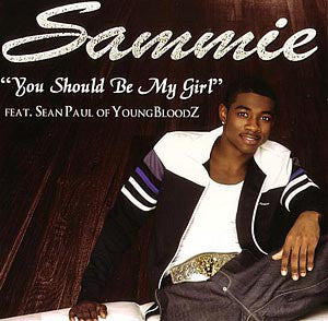 Sammie Featuring Sean Paul Of YoungBloodz ‎– You Should Be My Girl - New Vinyl 12" Single 2006 USA - Hip Hop