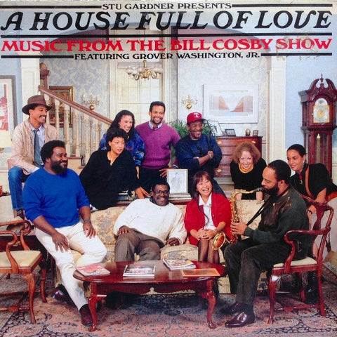 Stu Gardner Presents A House Full Of Love Featuring Grover Washington, Jr. – A House Full Of Love - Music From The Bill Cosby Show - VG+ LP Record 1986 Columbia USA Vinyl - Jazz / Soul-Jazz / Smooth Jazz