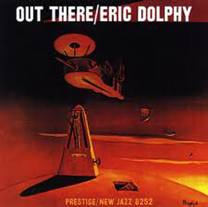 Eric Dolphy - Out There - New Vinyl Record 2015 DOL EU 180gram Vinyl - Jazz / Avant-Garde / Post-Bop