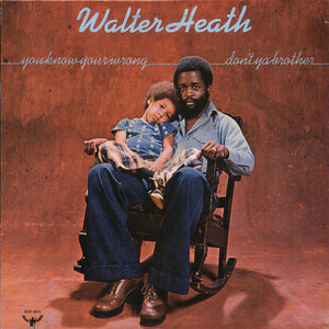 Walter Heath – You Know You're Wrong Don't Ya Brother - Mint- (VG- Cover) 1974 Stereo USA - Funk / Soul - Shuga Records