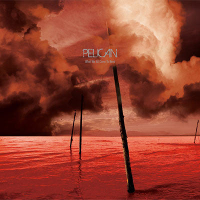 Pelican - What We All Come To Need - New Vinyl Record 2015 Southern Lord Limited Edition Repress Gatefold 2-LP on Wine Red / Black Vinyl - Post-Metal / Sludge
