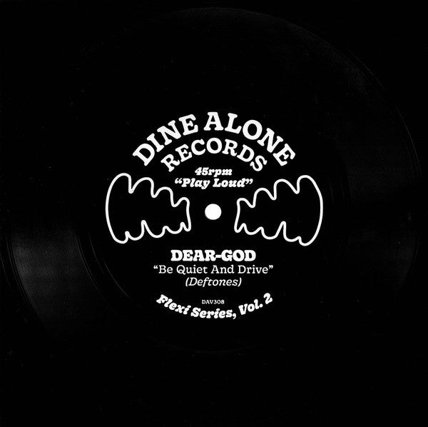 DEAR-GOD – Be Quiet And Drive (Deftones) - Mint- 7" Single Flexi-disc Record Store Day 2021 Dine Alone RSD - Alternative Rock / Indie Rock
