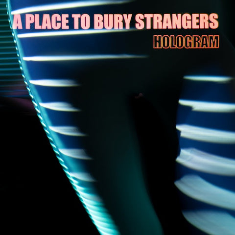 A Place To Bury Strangers – Hologram - New EP Record 2021 Indie Exclusive DedStrange Blue & Red Splatter Vinyl & Download - Shoegaze / Noise Rock