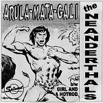 The Neanderthals – Arula-Mata-Gali - Mint- 7" Single Record 1995 Spinout USA Vinyl - Garage Rock / Surf / Punk / Rockabilly