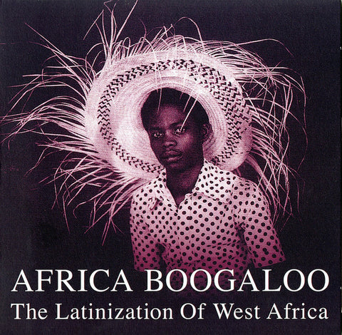 Various ‎– Africa Boogaloo: The Latinization Of West Africa - New Vinyl Record 2009 2 Lp Set (UK Import) - Rumba/Boogaloo/African/Salsa/Pachanga