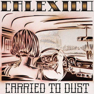 Calexico - Carried To Dust - New LP Record 2008 Quarterstick Vinyl & Download - Indie Rock / Folk Rock