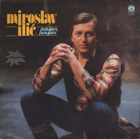 Miroslav Ilić – Putujem, Putujem - VG+ LP Record 1984 PGP RTB Yugoslavia Vinyl - Folk Rock / Pop Rock