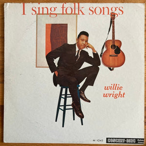 Willie Wright – I Sing Folk Songs - VG+ LP Record 1958 Concert-Disc USA Vinyl - Folk