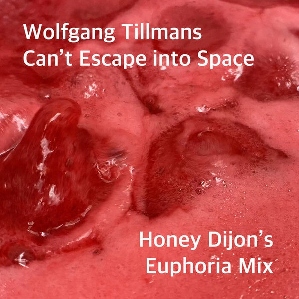 Wolfgang Tillmans – Can't Escape Into Space (Honey Dijon's Euphoria Mix) - New 12" Single Record 2021 Germany Import Fragile Vinyl - Tech House - Shuga Records